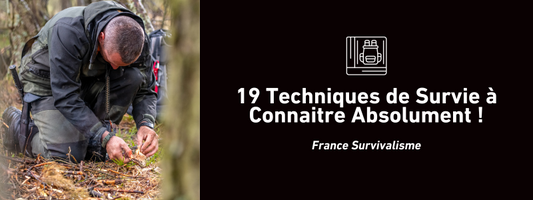 19 Techniques de Survie à Connaitre Absolument !