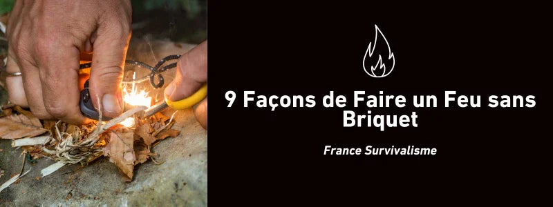 9 Façons de Faire un Feu sans Briquet | France Survivalisme®